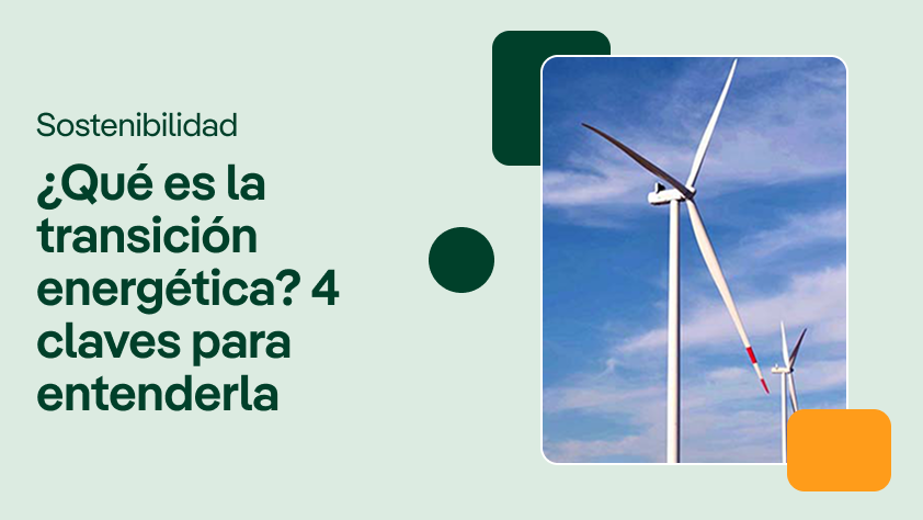 Portada de video sobre sostenibilidad, mostrando aerogeneradores con el texto: '¿Qué es la transición energética? 4 claves para entenderla'